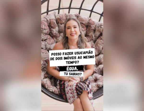 É possível usucapir dois imóveis ao mesmo tempo? Saiba como regularizar sua propriedade